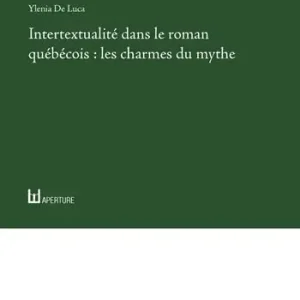 Intertextualité dans le roman québécois les charmes du mythe Occasione