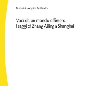 Voci da un mondo effimero. I saggi di Zhang Ailing a Shanghai Ultime Pezzi