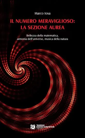 Il numero meraviglioso la sezione aurea. Bellezza della matematica, armonia dell‘universo, musica della natura Bestseller