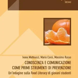 Spedito Oggi Conoscenza e comunicazione come primi strumenti di prevenzione. Un‘indagine sulla «Food Literacy» di giovani studenti
