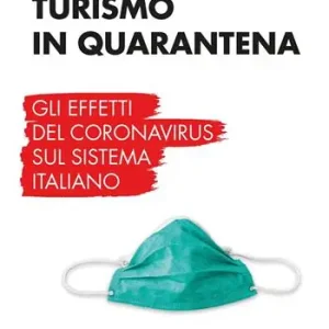 Turismo in quarantena. Gli effetti del Coronavirus sul sistema italiano Promozione Esclusiva