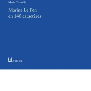 Promozione Marine Le Pen en 140 caractères. Le discours lepéniste sur Twitter