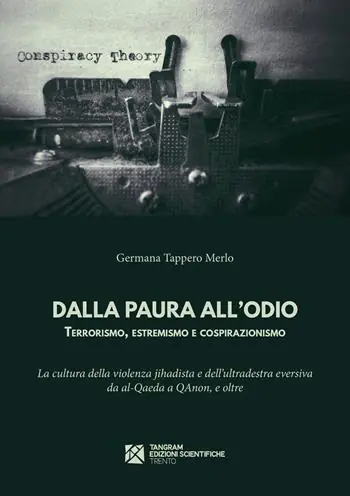 Dalla paura all‘odio. Terrorismo, estremismo e cospirazionismo. La cultura della violenza jihadista e dell‘ultradestra eversiva da al-Qaeda a QAnon, e oltre Professionale