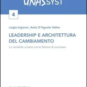 Leadership e architettura del cambiamento. La variabile umana come fattore di successo Pagamento Sicuro