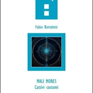 Mali mores. Cattivi costumi Acquista Ora
