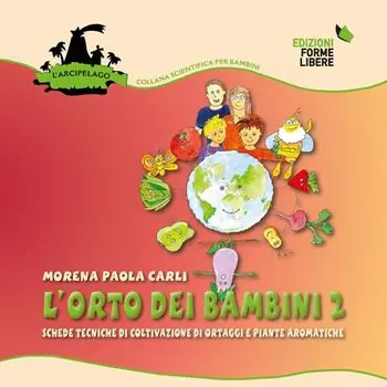 L‘orto dei bambini 2. Schede tecniche di coltivazione di ortaggi e piante aromatiche Super Prezzo