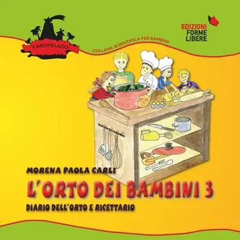 Scelto Dai Clienti L‘orto dei bambini 3. Diario dell‘orto e ricettario. Con gadget