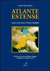 Atlante estense. Mille anni nella storia d‘Europa Ordina Subito