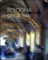 Subito Disponibile Bologna aria di festa. Ediz. illustrata