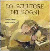 Di Tendenza Lo scultore dei sogni. Ediz. illustrata