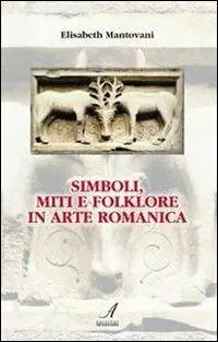 Di Tendenza Simboli, miti e folklore in arte romanica