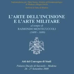 L‘arte dell‘incisione e l‘arte militare al tempo di Raimondo Montecuccoli (1609-1680) Direttamente Dal Produttore