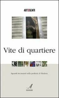 Vite di quartiere. Sguardi inconsueti sulla periferia di Modena. Con DVD Più Venduto