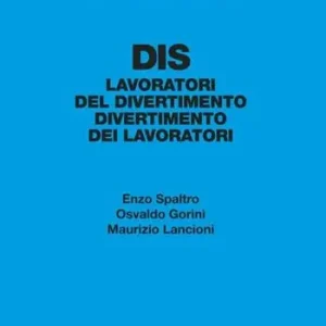 DIS. Dai lavoratori del divertimento al divertimento dei lavoratori Esclusivo