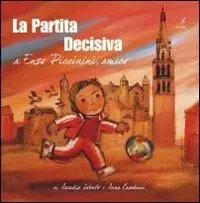 La partita decisiva. A Enzo Piccinini, amico. Ediz. illustrata Prezzo Ridotto