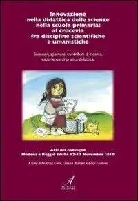Compra Adesso Innovazione nella didattica delle scienze nella scuola primaria. Al crocevia fra discipline scientifiche e umanistiche