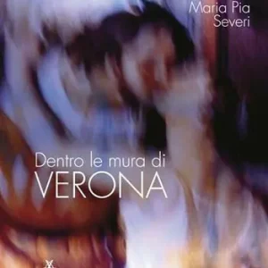 Dentro le mura di Verona. Ediz. illustrata Offerta Speciale