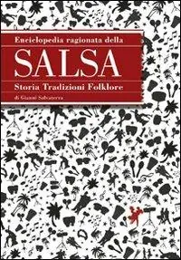 Non Perdere Enciclopedia ragionata della salsa. Storia tradizioni folklore
