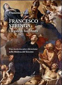 Francesco Stringa e la pala di San Mauro. Una storia tra arte e devozione nella Modena del Seicento Promozione Esclusiva