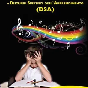 Prezzo Ridotto Musica a scuola e disturbi specifici dell‘apprendimento (DSA)