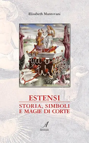 Estensi. Storia, simboli e magie di corte Esclusivo