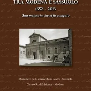 Professionale Storia di un Carmelo tra Modena e Sassuolo (1652-2013). Una memoria che si fa compito
