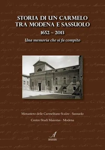 Professionale Storia di un Carmelo tra Modena e Sassuolo (1652-2013). Una memoria che si fa compito
