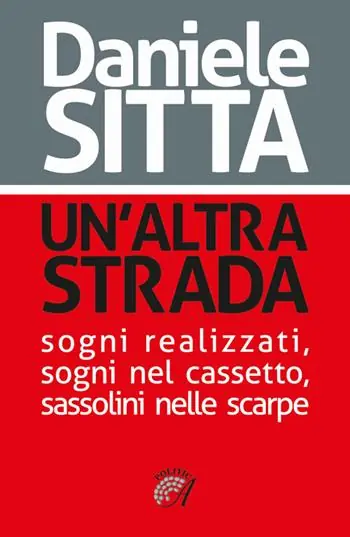 Un‘altra strada. Sogni realizzati, sogni nel cassetto, sassolini nelle scarpe Nuovo Arrivo