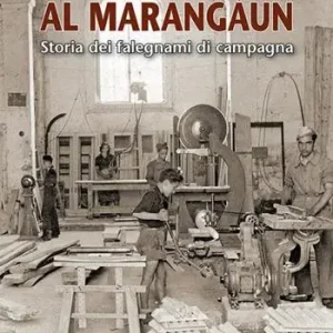 Occasione Imperdibile Al marangaun. Storia dei falegnami di campagna