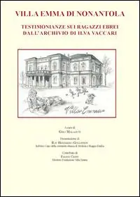 Villa Emma. Testimonianze sui ragazzi ebrei dall‘archivio di Ilva Vaccari Ordina Subito