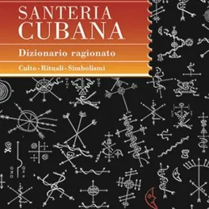 Santeria cubana. Dizionario ragionato Nuova Collezione