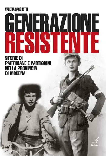 Generazione resistente. Storie di partigiane e partigiani nella provincia di Modena Occasione