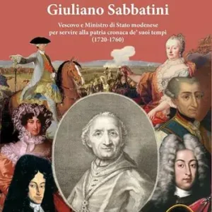 Acquista Ora Memorie di Mons. Giuliano Sabbatini. Vescovo e Ministro di Stato modenese (1720-1760)