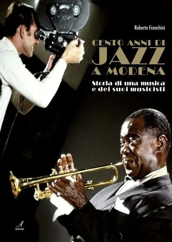 Cento anni di jazz a Modena. Storia di una musica e dei suoi musicisti Prezzo Scontato
