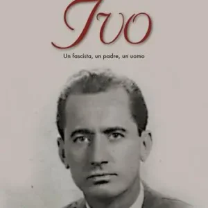 Pagamento Sicuro Ivo. Un fascista, un padre, un uomo