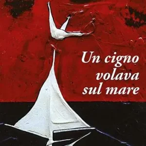 Bestseller Un cigno volava sul mare