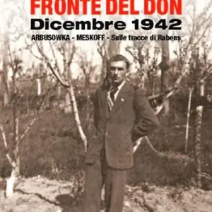 Fronte del Don. Dicembre 1942. Arbusowka-Meskoff. Sulle tracce di Rubens Direttamente Dal Produttore