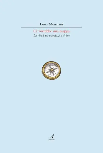 Solo Oggi Ci vorrebbe una mappa. La vita è un viaggio. Anzi due