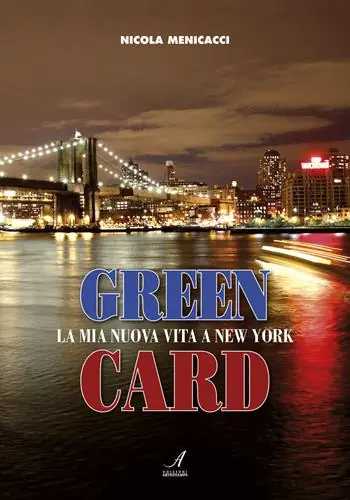Ultime Pezzi Green card. La mia nuova vita a New York
