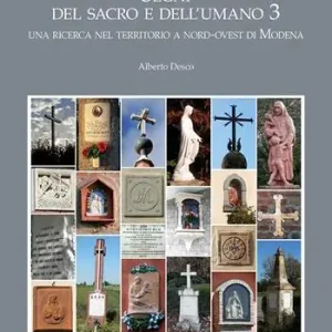 Segni del sacro e dell‘umano. Vol. 3 Una ricerca nel territorio a nord-ovest di Modena Scelto Dai Clienti