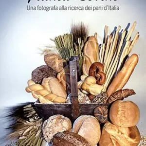 Una fotografa alla ricerca dei pani d‘Italia. Ediz. a colori Non Perdere