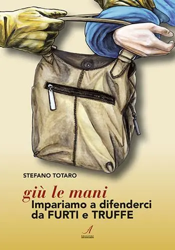 Giù le mani. Impariamo a difenderci da furti e truffe Reso Gratuito