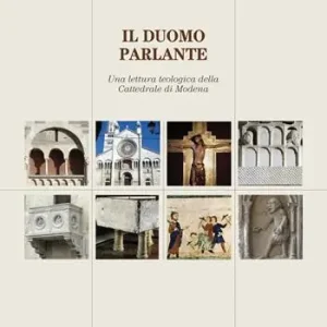 Il duomo parlante. Una lettura teologica della Cattedrale di Modena Compra Oggi Stesso