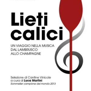 Lieti calici. Un viaggio nella musica dal Lambrusco allo Champagne Solo Oggi