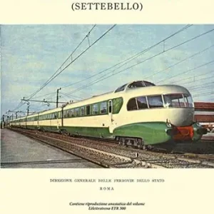 L‘elettrotreno ETR 300 (Settebello). Ediz. illustrata Soddisfatti O Rimborsati