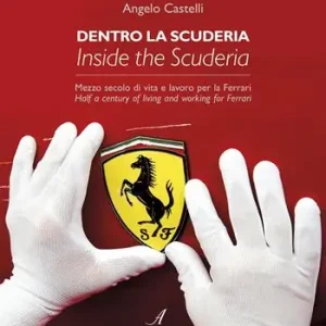 Nuovo Arrivo Dentro la scuderia. Mezzo secolo di vita e lavoro per la Ferrari. Ediz. italiana e inglese
