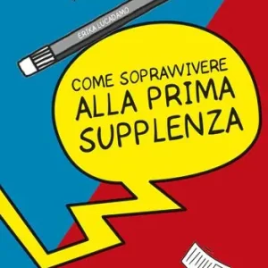Come sopravvivere alla prima supplenza Offerta Lampo