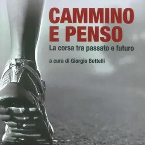 Ultime Pezzi Cammino e penso. La corsa tra passato e futuro