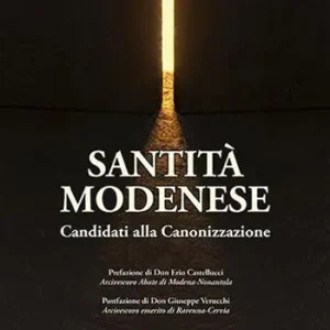 Ultimissimo Modello Santità modenese. Candidati alla canonizzazione