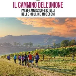 Bestseller Il cammino dell‘unione. Paesi, lambrusco, castelli, nelle colline modenesi